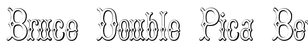 Bruce Double Pica Beveled font preview